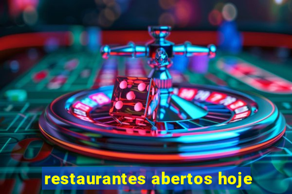 restaurantes abertos hoje